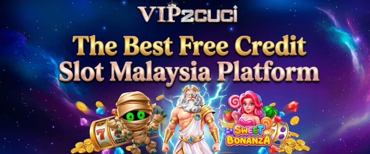 VIP2CUCI The Best Free Credit Slot Malaysia Platform